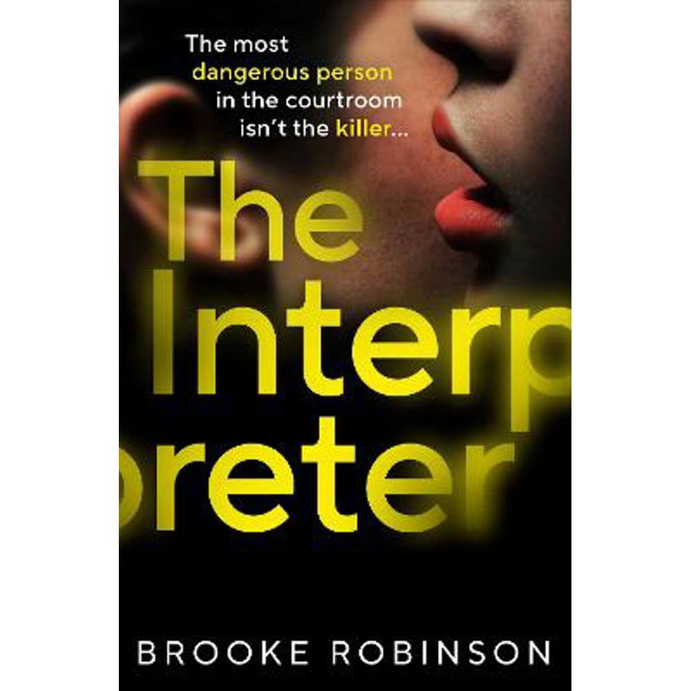 The Interpreter: The most dangerous person in the courtroom isn't the killer... (Hardback) - Brooke Robinson